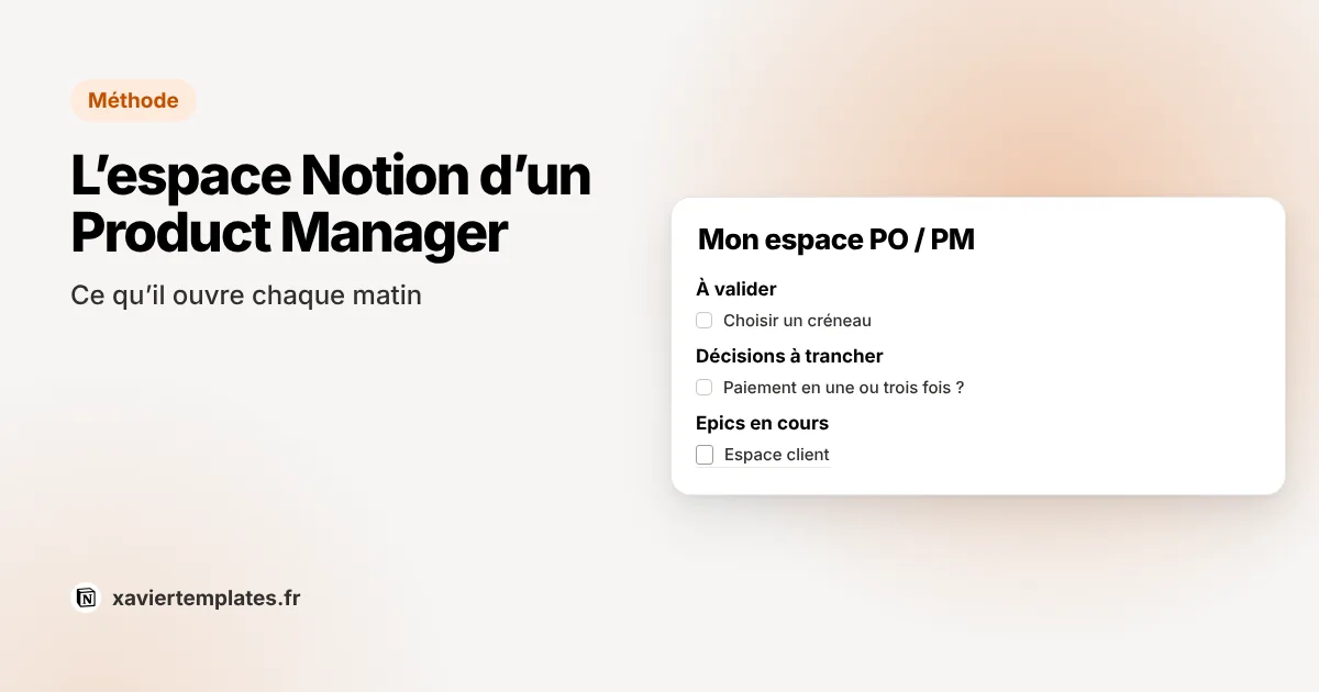 Espace Notion d’un Product Manager : stories à valider, à affiner, décisions à trancher et epics en cours